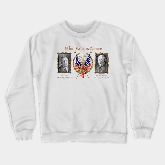 1909 The Nations Choice, William Taft Crewneck Sweatshirt by historicimage